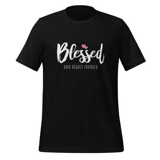 BLESSED AND HIGHLY FAVORED Adult Unisex t-shirt