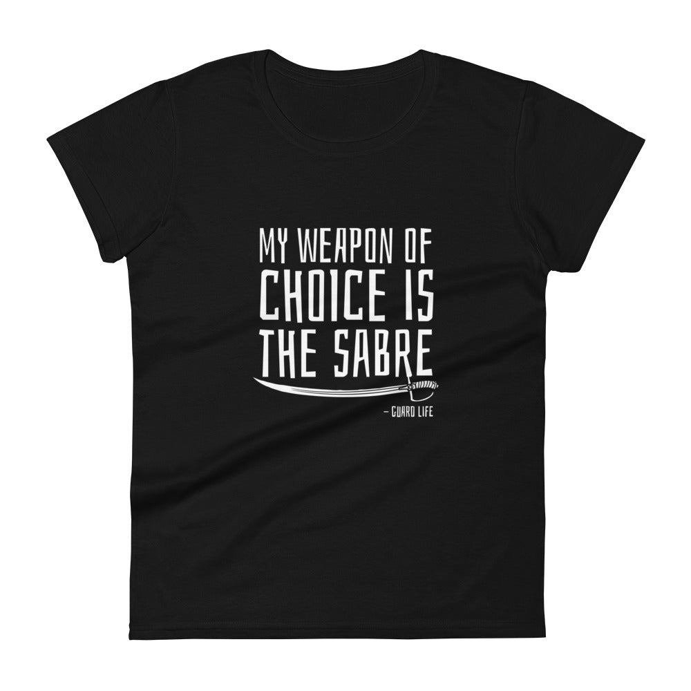 My weapon of choice is the Sabre (Color Guard) Women's Fashion Fit T-shirt