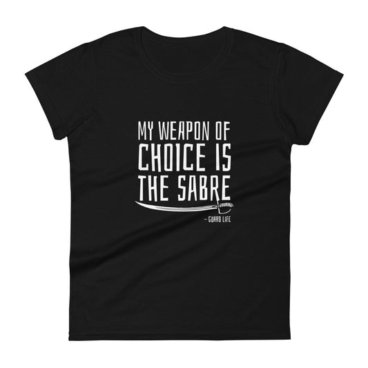 My weapon of choice is the Sabre (Color Guard) Women's Fashion Fit T-shirt