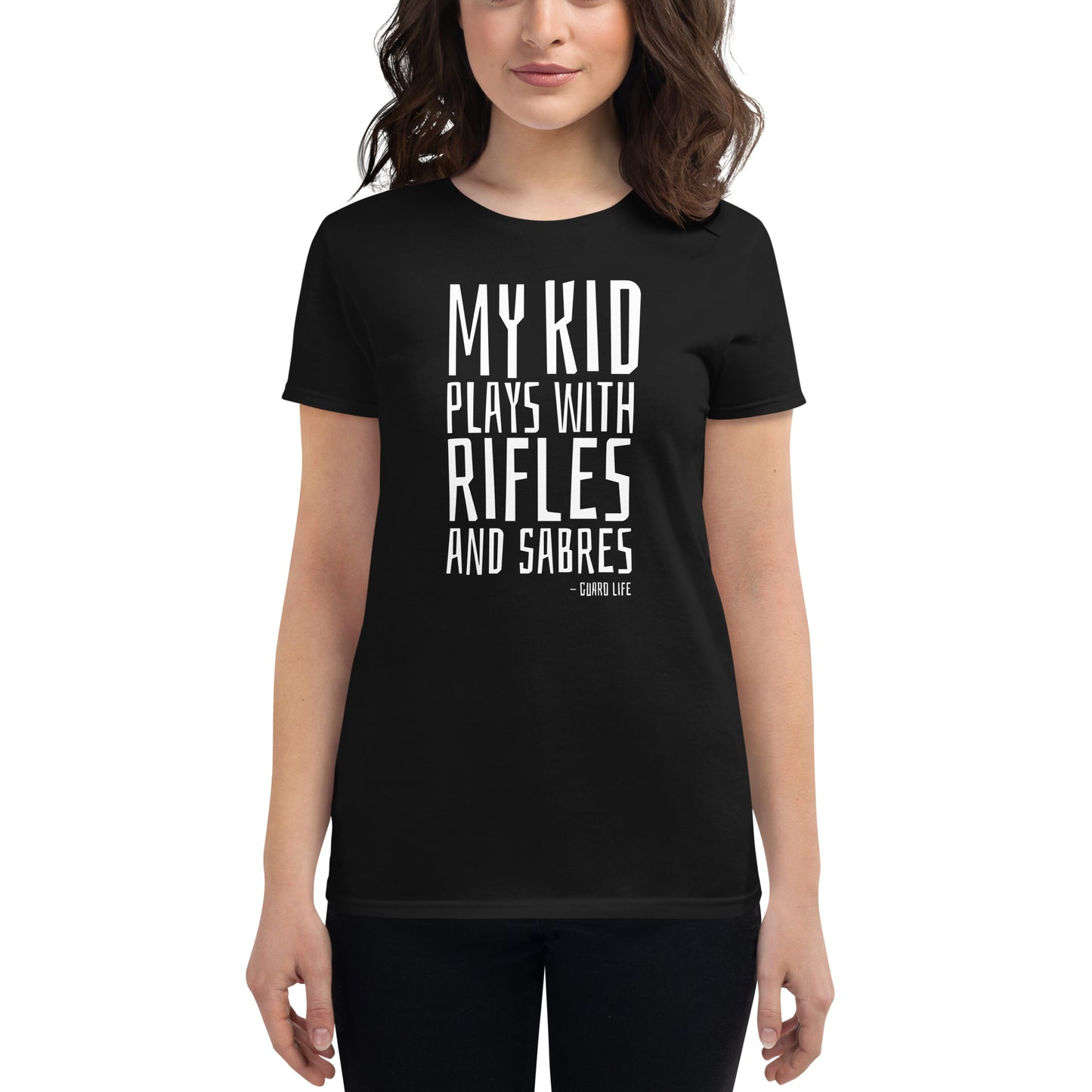 My kid plays with rifles and sabres (Color Guard) Women's Fashion Fit T-shirt