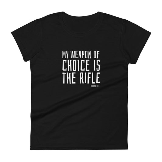 My weapon of choice is the Rifle (Color Guard) Women's Fashion Fit T-shirt