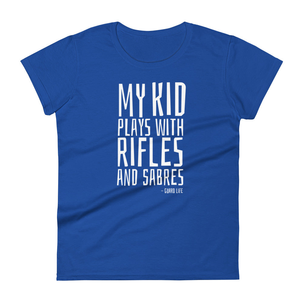 My kid plays with rifles and sabres (Color Guard) Women's Fashion Fit T-shirt