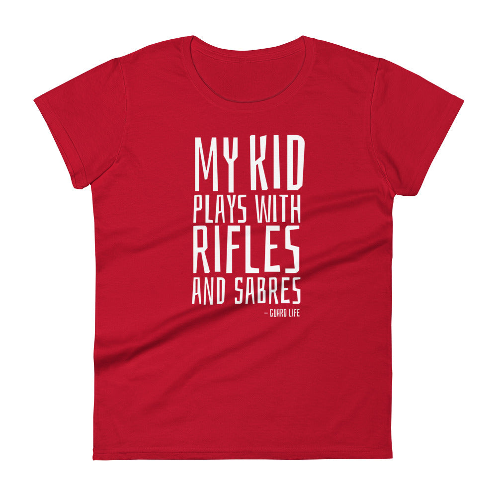 My kid plays with rifles and sabres (Color Guard) Women's Fashion Fit T-shirt