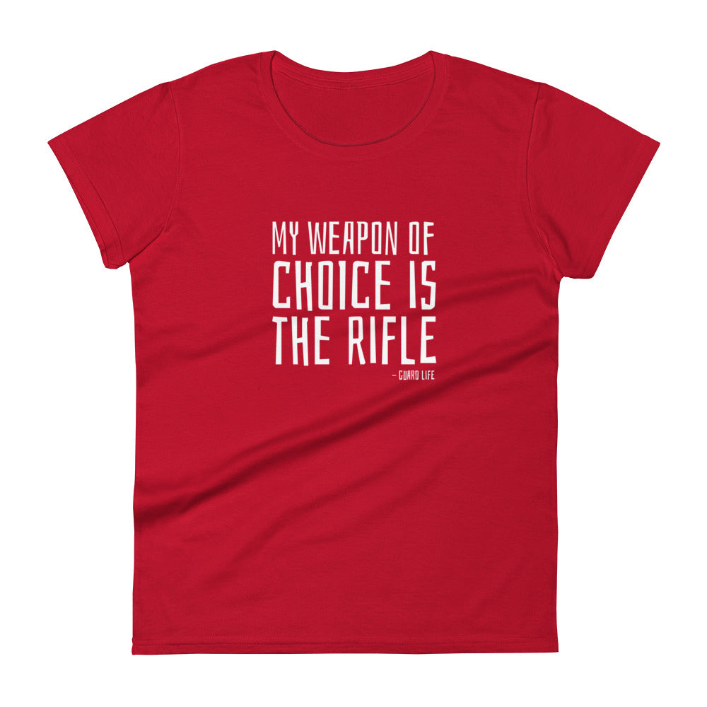 My weapon of choice is the Rifle (Color Guard) Women's Fashion Fit T-shirt