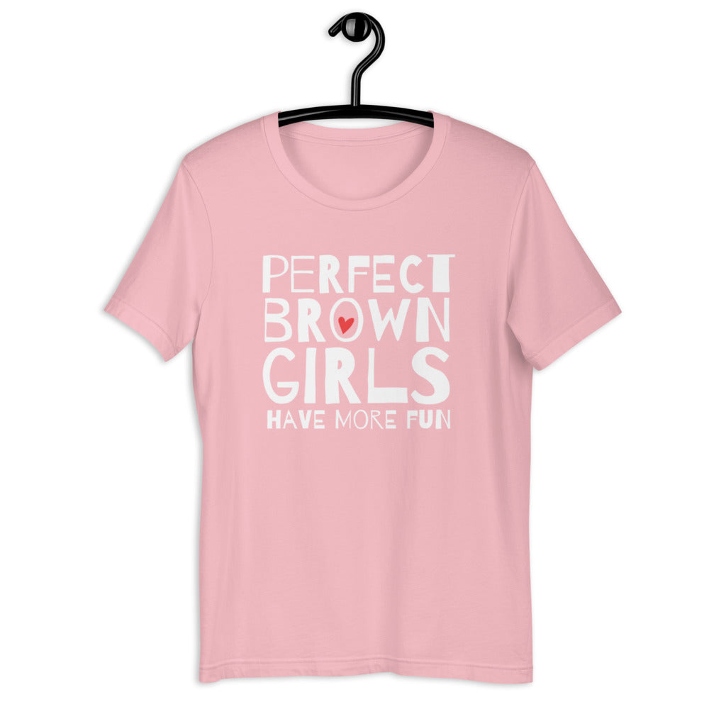 Perfect Brown Girls have more fun Women's T-Shirt