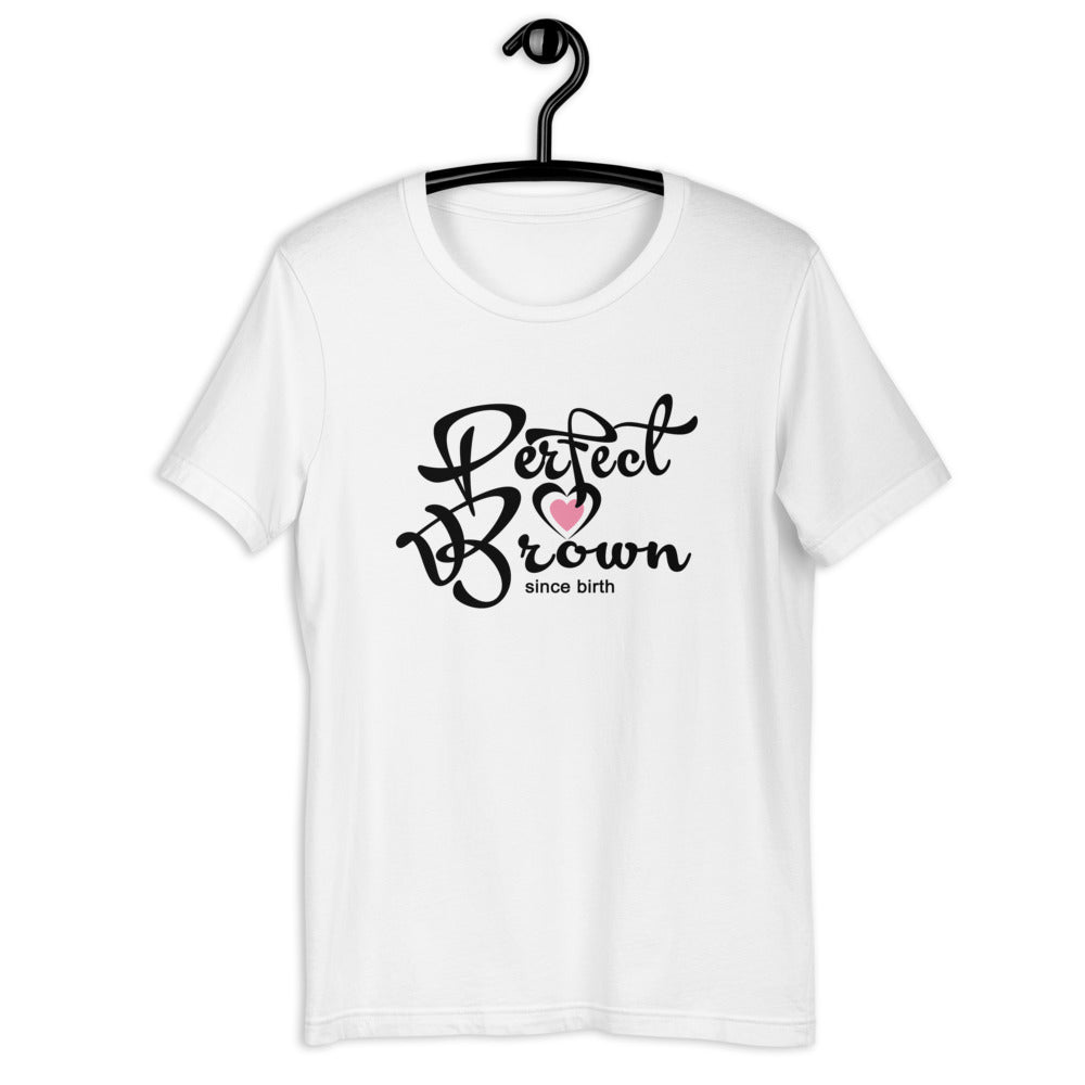 Perfect Brown Since Birth – Wordmark Graphic T-Shirt
