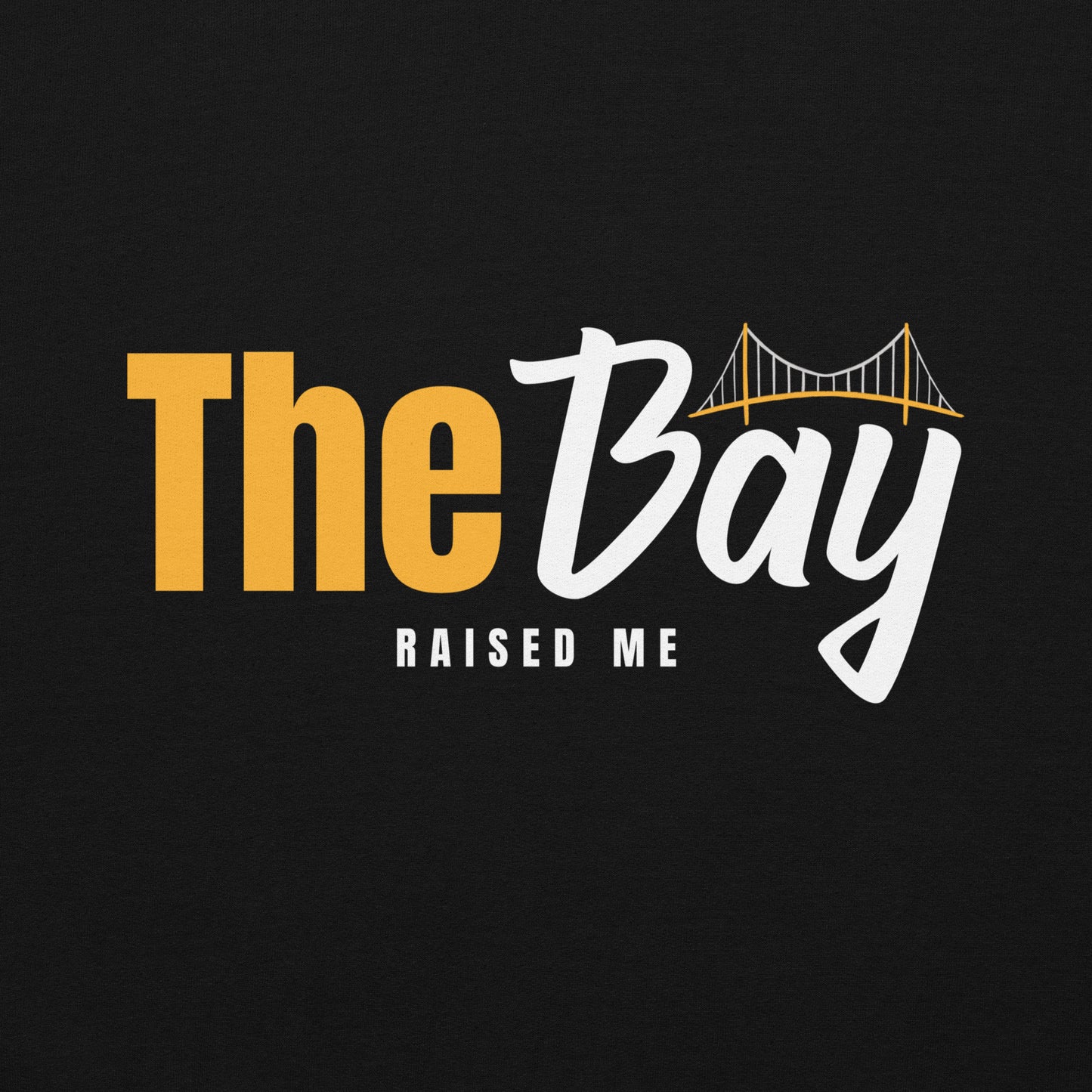 The Bay Raised Me Adult Unisex Hoodie