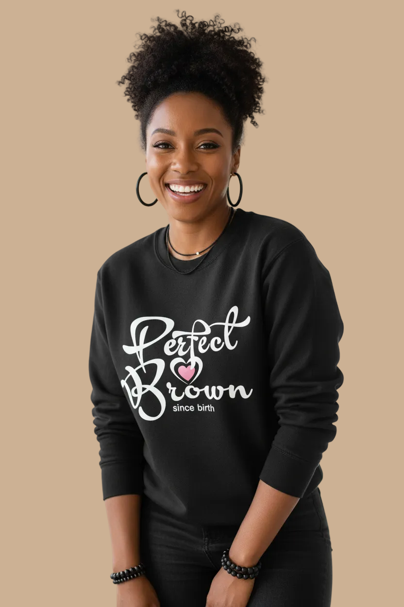 Perfect Brown Since Birth – Wordmark Premium Sweatshirt