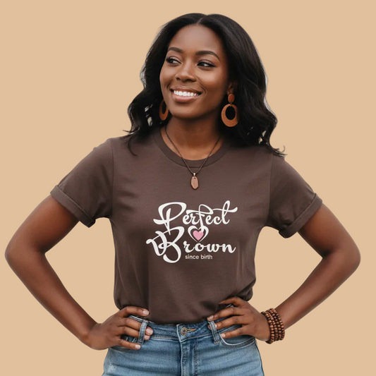 Perfect Brown Since Birth – Wordmark Graphic T-Shirt