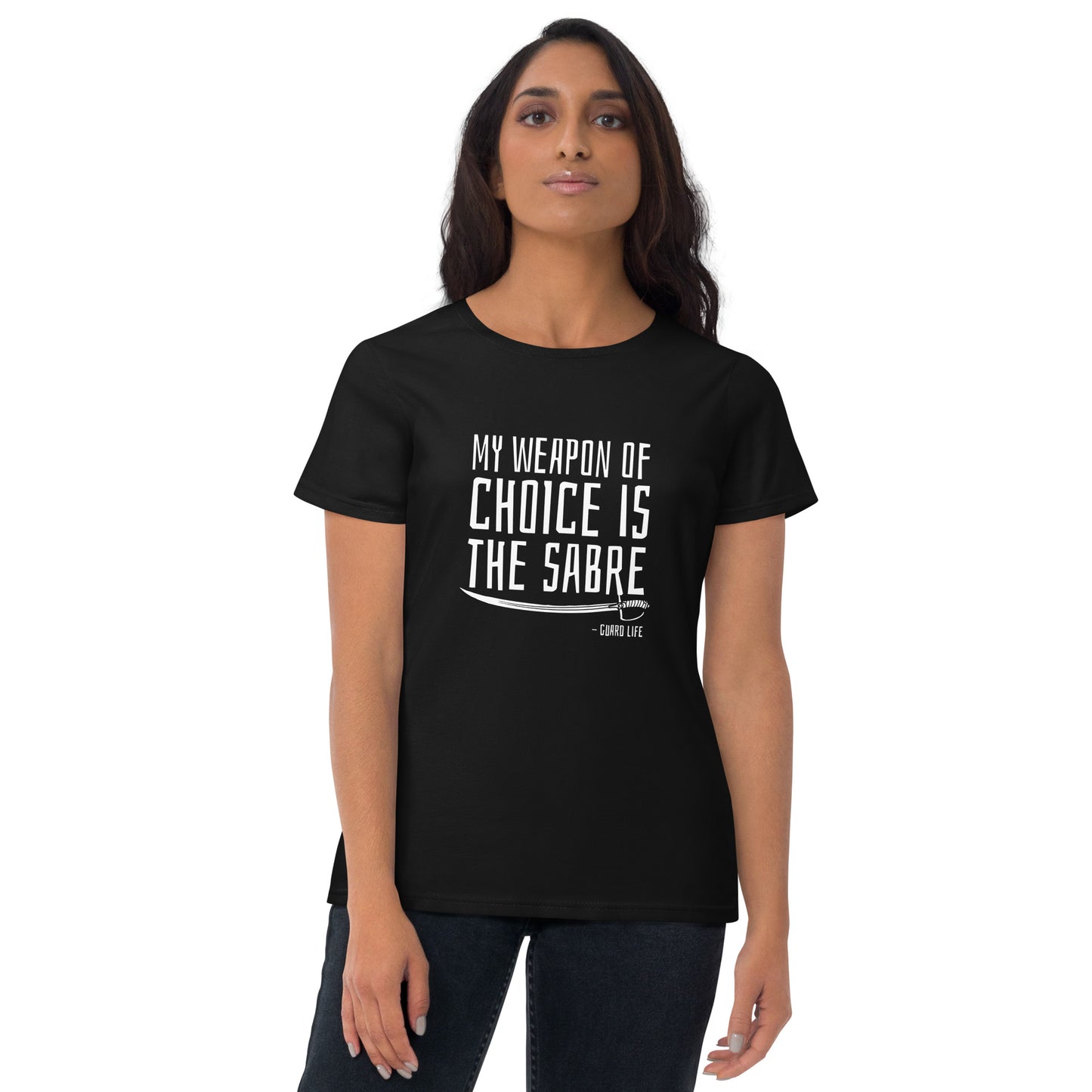 My weapon of choice is the Sabre (Color Guard) Women's Fashion Fit T-shirt