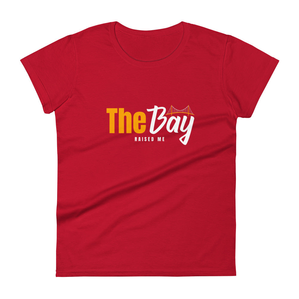 The Bay Raised Me Women's Fashion Fit T-shirt