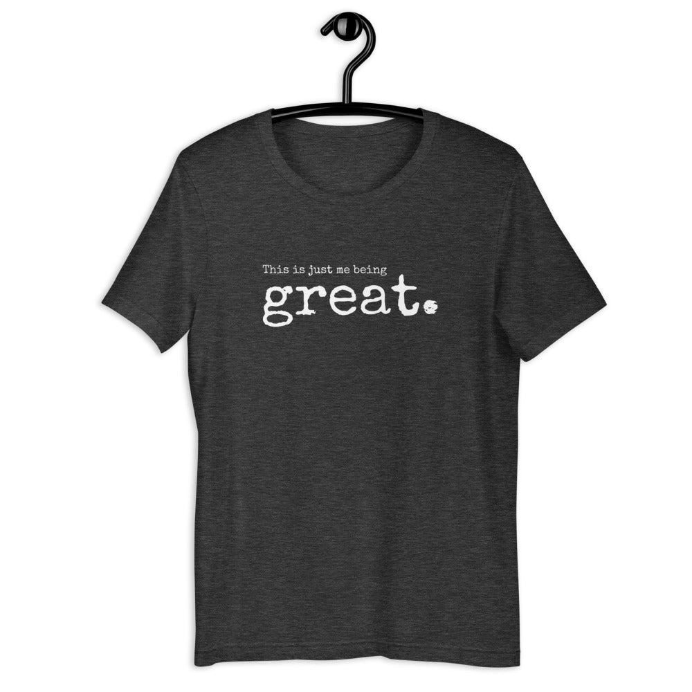 me being great. Women's T-Shirt