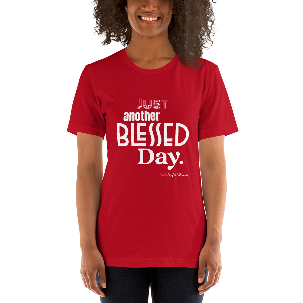 Just Another Blessed Day. unisex t-shirt