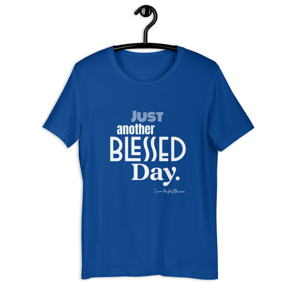 Just Another Blessed Day. unisex t-shirt