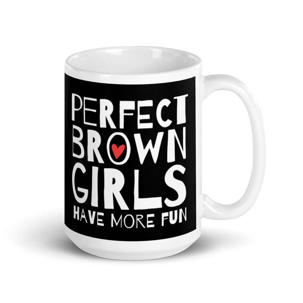 Perfect Brown Girls have more fun Mug