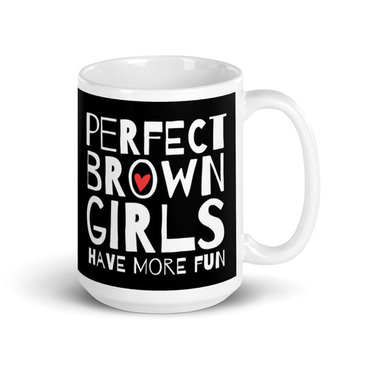 Perfect Brown Girls have more fun Mug