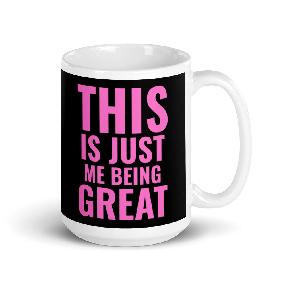 This is Just Me Being Great. Mug