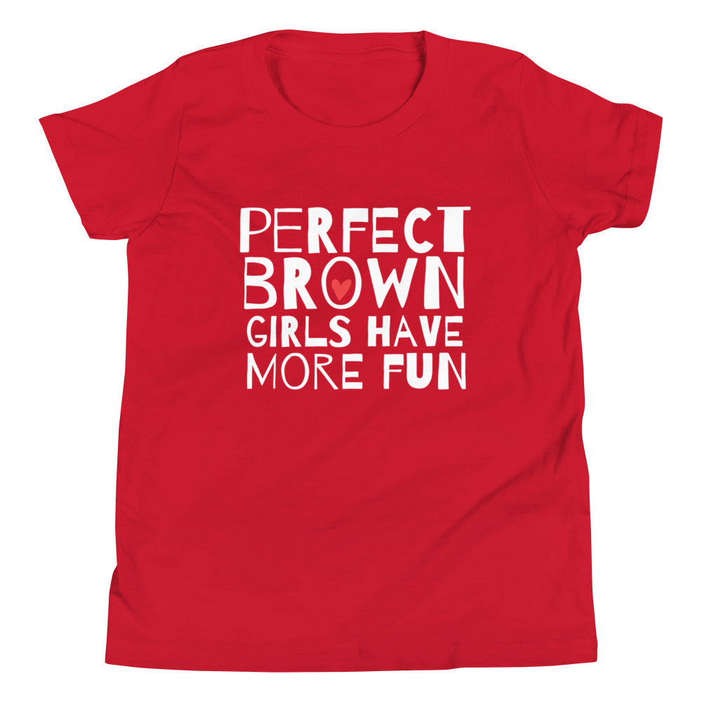 Perfect Brown Girls Have More Fun Girl's T-Shirt